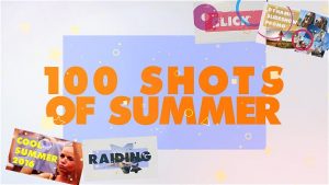 100 Shots of Summer Slideshow